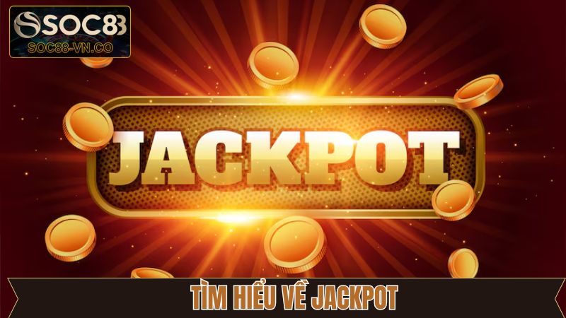 Jackpot - Săn Thưởng Khủng Dễ Dàng Tại Sân Chơi Soc88 2 Đôi nét về tựa game săn thưởng nổi tiếng tại Soc88